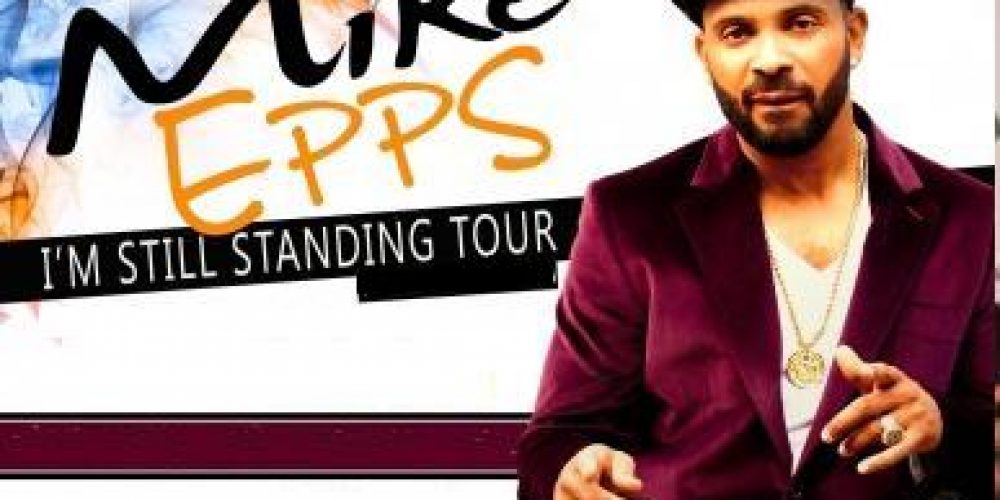 Mike Epps: “I’m Still Standing” Comedy Tour
